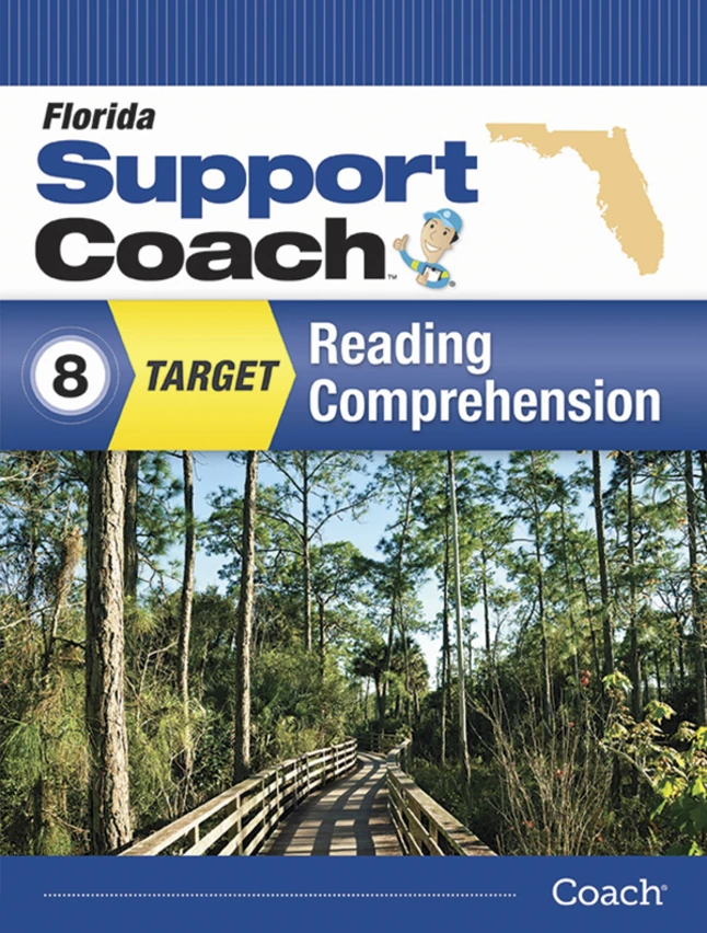 Florida Support Coach Target: Reading Comprehension, Student Edition, Grade 8 3 Florida Support Coach Target: Reading Comprehension, Student Edition, Grade 8