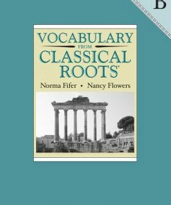 Vocab Clssical Roots Vocabulary From Classical Roots, Book B, Student Book
