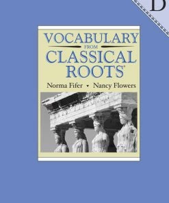 Vocab Clssical Roots Vocabulary From Classical Roots, Book D, Student Book