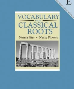Vocab Clssical Roots Vocabulary From Classical Roots, Book E, Student Book