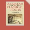 Vocab Clssical Roots Vocabulary From Classical Roots, Book 6, Student Book